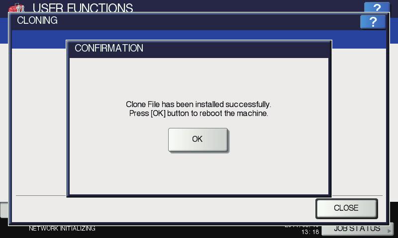 2 SETTING ITEMS (ADMIN) 7 Press [OK]. 8 The installation confirmation screen is displayed. Press [YES]. The installation begins.