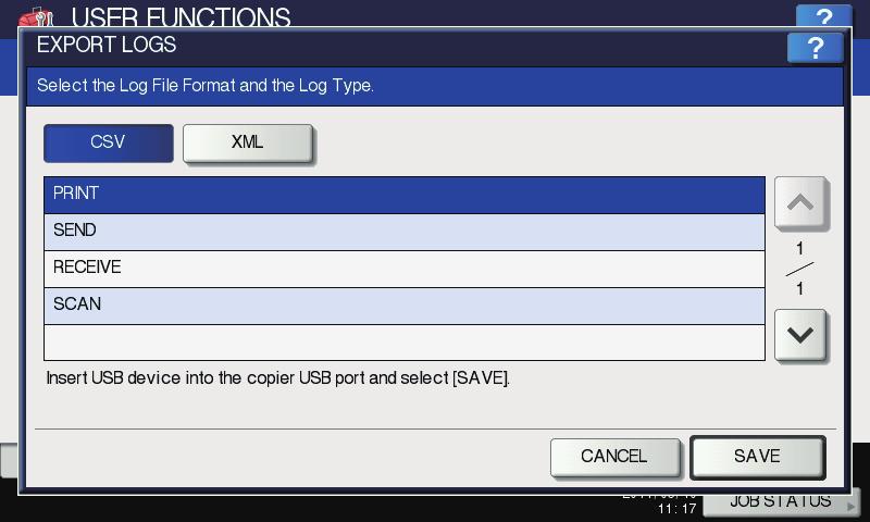 2 SETTING ITEMS (ADMIN) 2 Begin exporting the log data. 1) Select the log file format from CSV or XML. 2) Select the log type to export. 3) Press [SAVE] to begin exporting.