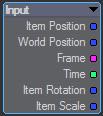 Item Position (Vector) - Relating to the item driving the nodal motion World Position (Vector) - Relating to World coordinates (Vector). Frame (Integer) - The current frame number (Integer).