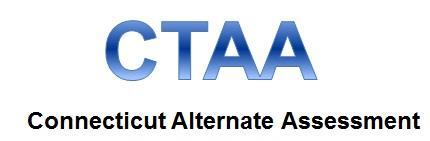 Connecticut Alternate Assessment (CTAA) System User Guide English Language Arts and Mathematics February 2017 Published February
