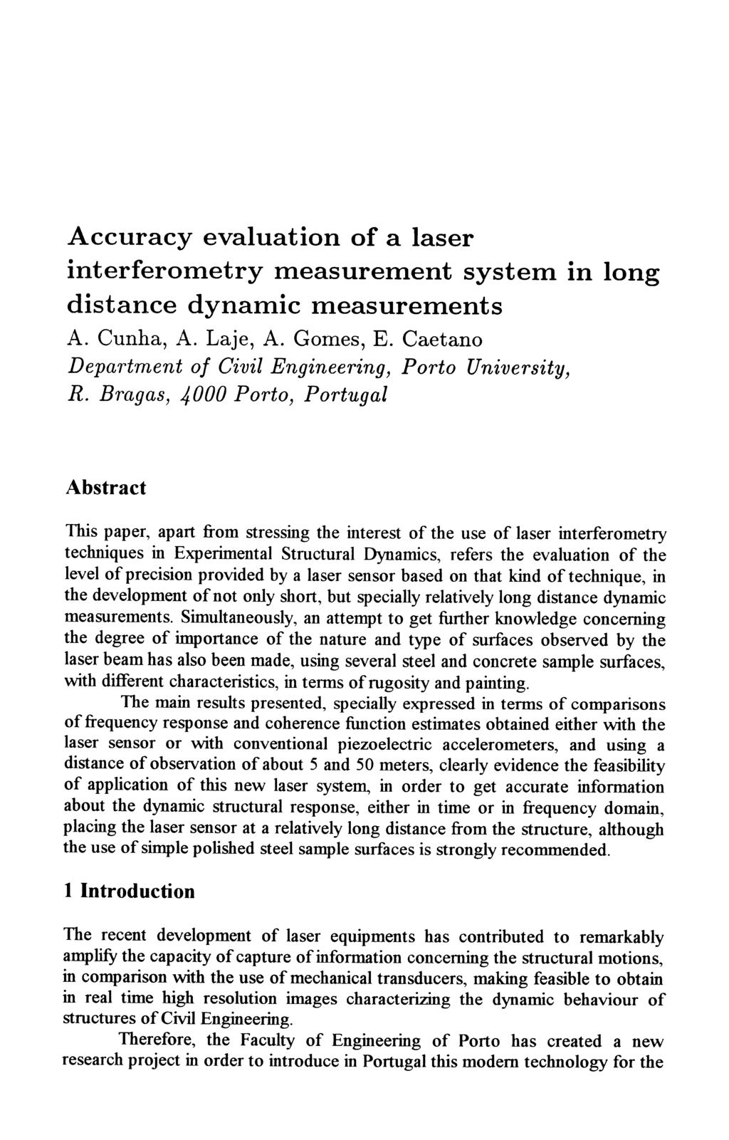 Accuracy evaluation of a laser interferometry measurement system in long distance dynamic measurements A. Cunha, A. Laje, A. Gomes, E. Caetano Department of Civil Engineering, Porto University, R.