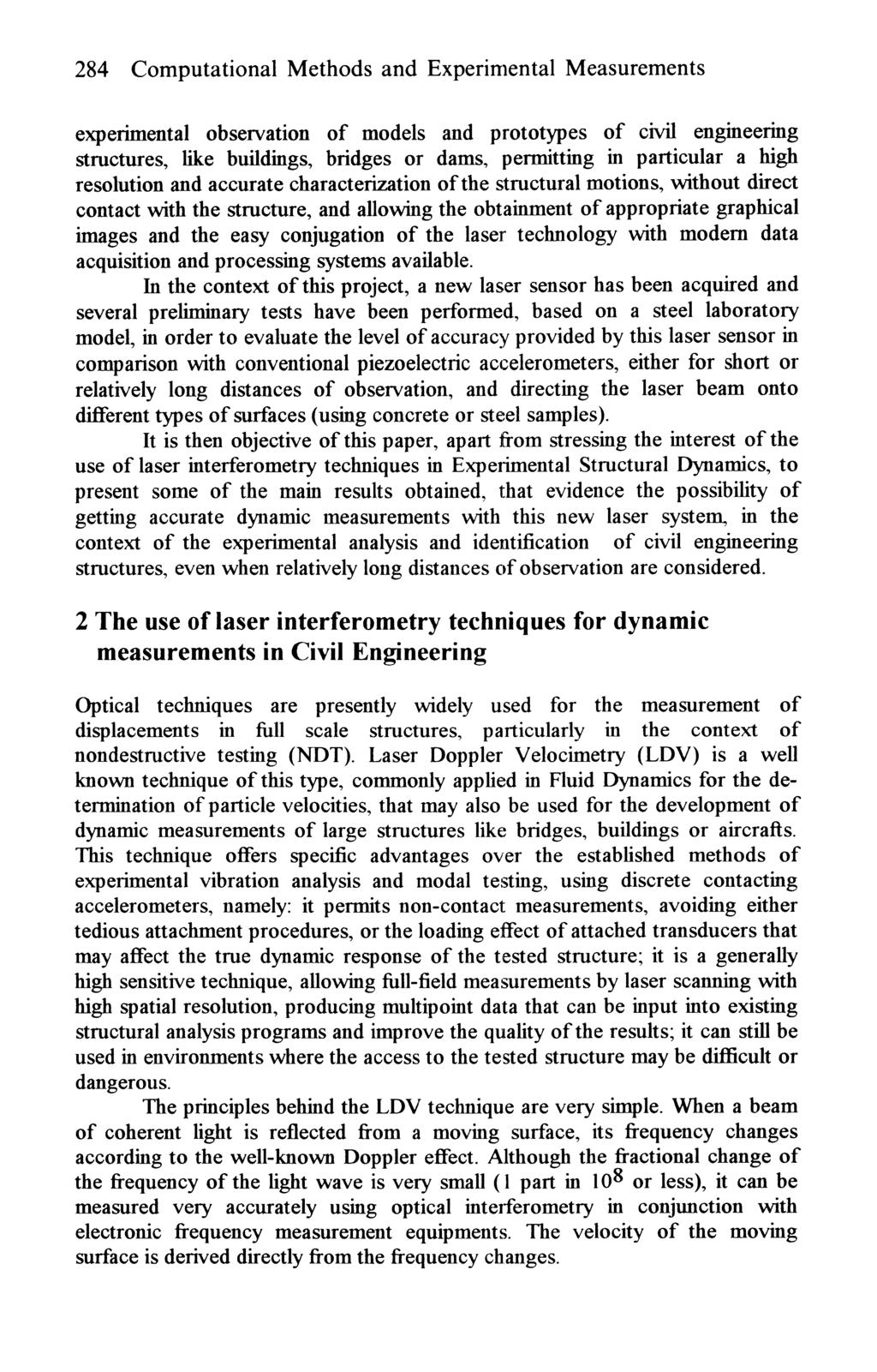 284 Computational Methods and Experimental Measurements experimental observation of models and prototypes of civil engineering structures, like buildings, bridges or dams, permitting in particular a