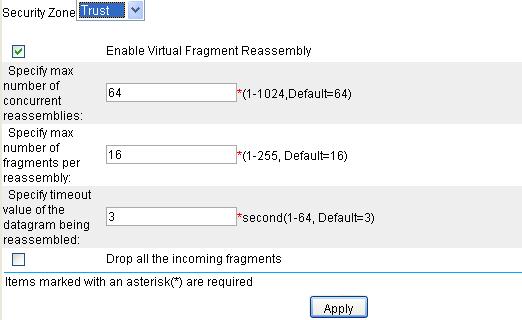 Figure 13 Configure virtual reassembly Select Trust for Security Zone. Select Enable Virtual Fragment Reassembly. Click Apply.