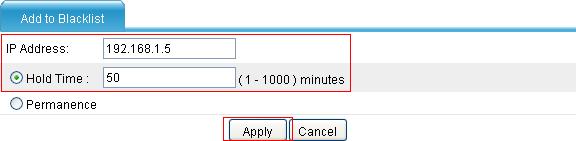 Figure 19 Add a blacklist entry for Host C Enter IP address 192.168.1.5. Select the Hold Time option and, in the box next to the option, set the lifetime of the entry to 50 minutes.