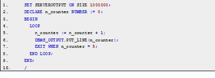 Example of PL/SQL LOOP with EXIT Statement The following illustrates PL/SQL LOOP with EXIT and EXIT-WHEN statements: In this example, we declare a counter.