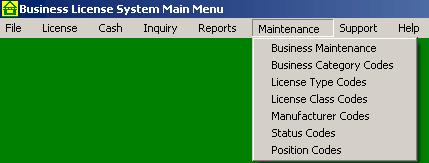 5.00 MAINTENANCE WHAT IS MAINTENANCE? The Maintenance menu allows you to define the various codes used throughout the Business License program.