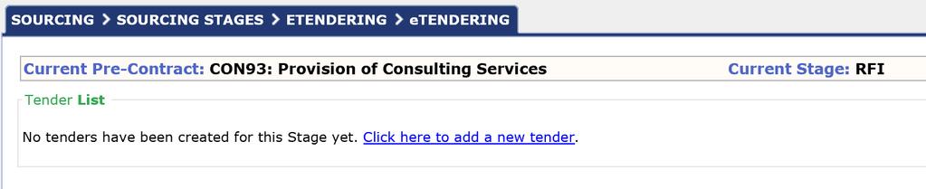 Go to the SOURCING > SOURCING STAGES> ETENDERING > etendering screen and click on the Click here to add a new tender link. 2.