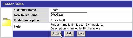 2. Fill in the new name or new description for the folder and click Apply. Note: Folder Name (0~15 characters): The name for the folder. Description (0~48 characters): A note for the folder.