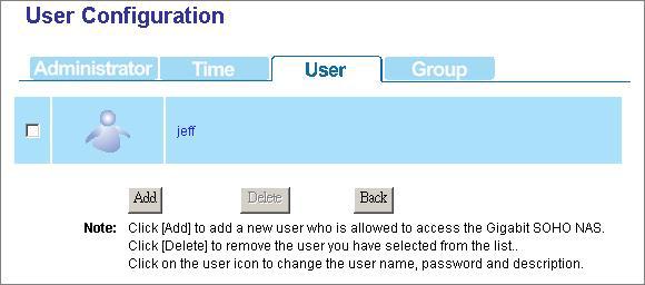 User- User Configuration The User page allows users to: Add users Delete users Modify user properties To Configure a User 1. Move the cursor onto the icon of the user that you are going to configure.