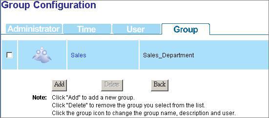 Group- Group Configuration The Group page allows users to: Add groups Delete groups Modify group properties To add a new group 1. Click Add button. 2. Configure the properties for this group.