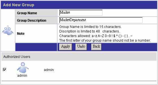 3. Click Apply to add the new group, click Undo to reload previous configuration and click Back to return to group list. To delete a group 1.