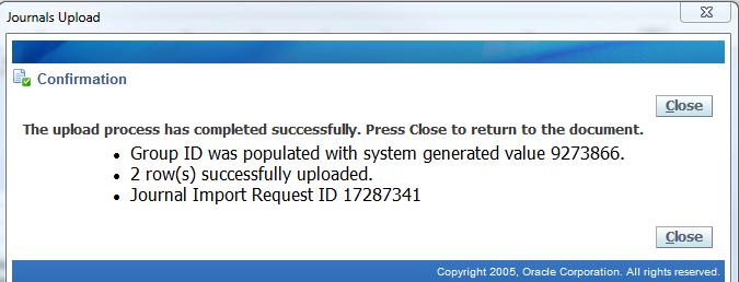 o Once the upload process completes successfully the Journals Upload window will display a message listing out how many rows were