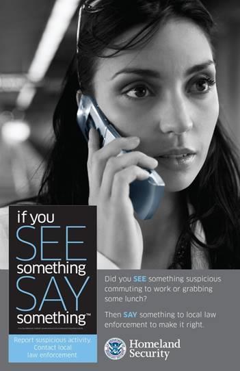 If You See Something, Say Something The following link takes you to the official webpage: https://www.dhs.
