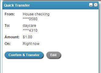 In the Quick Transfer widget, use the drop-down menus to select the account you want to transfer money from, the account you want the money deposited to, and how much you re transferring.