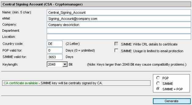 Example for the Central Signing Account data: Name: email: Company: Department: Location: Country code: Default PGP valid for: S/MIME valid for: Keylength: SMIME:: Write CRL... SMIME:: Usage is limit.