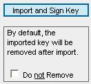 If this key had been imported previously the description of the button changes to Re-Import and Sign Key or Re-Import Certificate.