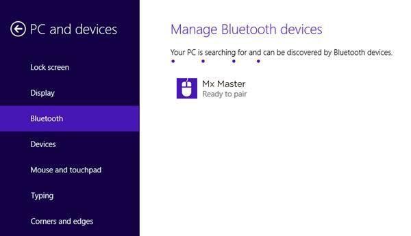 Windows 8 4. Go to Settings and click PC and Devices. 5. Select Bluetooth. 6. In the list of Bluetooth devices, select MX Master and click Next. 7.
