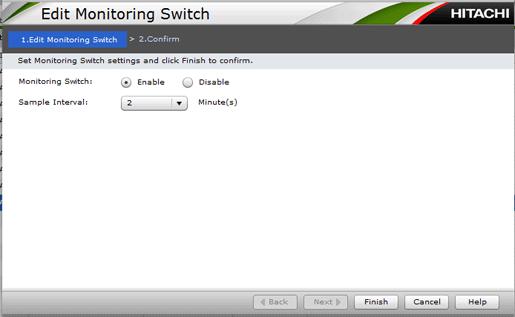 Setting fields Item Monitoring Switch Sample Interval Specify the monitoring status. Description Enable: Performance Monitor is monitoring the storage system.