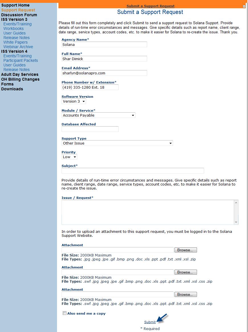 The Support Request System 3. Fill out the electronic request form completely and click Submit. Note The * indicates the field is required and must be filled in to submit.