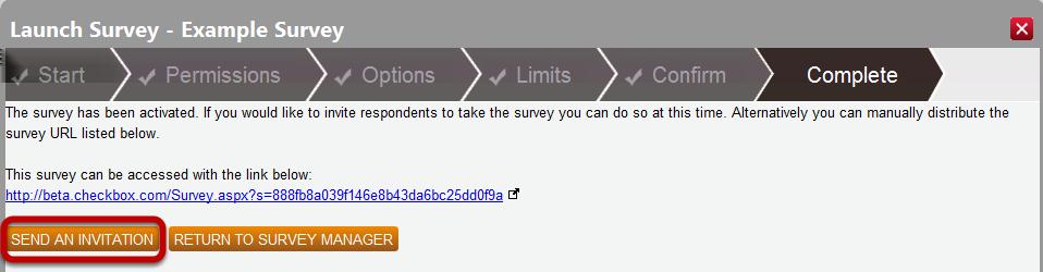 The Launch Wizard will guide you through the steps of launching your survey, including configuring: - Survey Permissions - Behavior Options - Response Limits On the 'Complete' step of the Launch