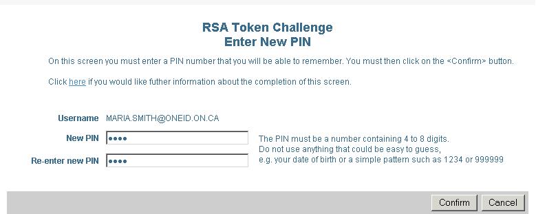 5. Leave the PIN field blank and enter the 6-digit Token code. 6. Enter a 4 to 8 digit PIN number. 7. Click Confirm.