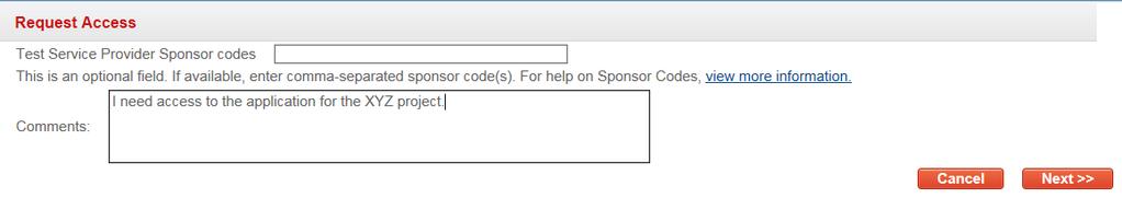 2. Enter comments. We suggest you include your access reason in your comments. Comments and sponsor code fields are optional. Click Next. 3. A confirmation page displays.
