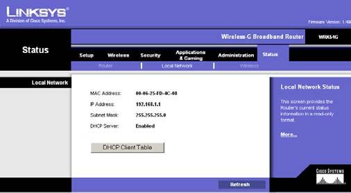 If you are using the Router as a DHCP server, that will be displayed here. DHCP Client Table. Clicking this button will open a screen to show you which PCs are utilizing the Router as a DHCP server.