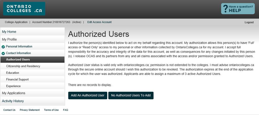 AUTHORIZED USERS Authorize another individual access to your account / application Maximum of 3 individuals at one time Authorization can be added, changed or revoked at any time All actions made by