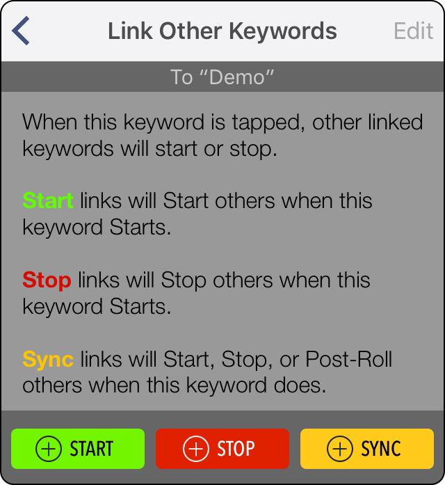 Link to Other Keywords - tap this row to start/stop other keywords (except Markers) when this keyword is tapped from one of the lists. Three kinds of links can be created: Start, Stop, Sync.