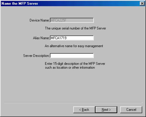 8. Set the Alias Name and the Server Description here. Click on Next. Note: You can define the location or other information of the MFP Server for easy to find the MFP by filling Server Description.