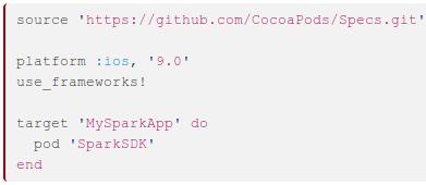 Spark SDK for ios Environment Setup Install CocoaPods: Setup CocoaPods: Install dependencies (SparkSDK):