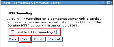 HTTP Tunneling is required if your Sametime Clients need to connect to your Sametime Server through a Web Proxy or Reverse Proxy
