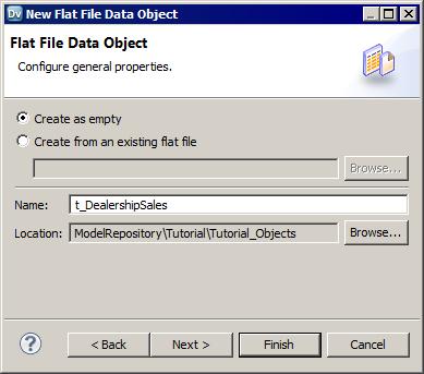 The following figure shows the completed New Flat File Data Object dialog box: 5. Click Finish. The t_dealershipsales data object opens. 6.