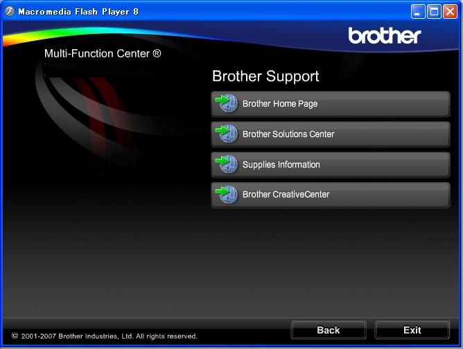 General Information Accessing Brother Support (For Windows ) 1 1 You can find all the contacts you will need, such as Web support (Brother Solutions Center). Click Brother Support on the main menu.
