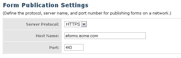 7.6.4 Updating Form Publication Properties Finally, must update the Form Publication Settings in E-Forms Manager to reflect the fact that it is now accepting requests over an SSL connection.