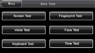 9 Auto Test The auto test enables the system to automatically test whether functions of various modules are normal, including the screen, collector, voice, facial, keyboard and clock tests.