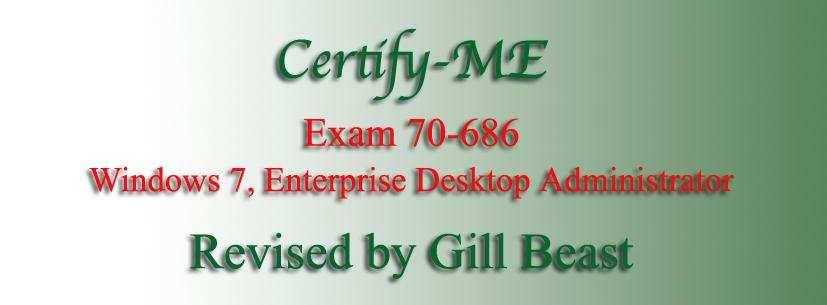 - Windows 7, Enterprise Desktop Administrator Number: 70-686 Passing Score: 700 Time Limit: 120 min File Version: 2013-02-26 http://www.gratisexam.com/ Sections 1. 1. Planning and Managing a Client Life Cycle Strategy 2.