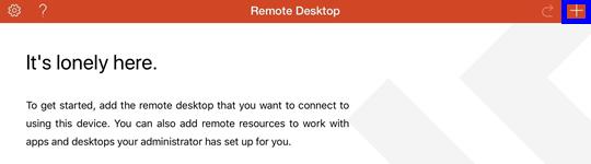 Configuring Microsoft Remote Desktop 1. To add a new remote desktop connection, tap Add (+).
