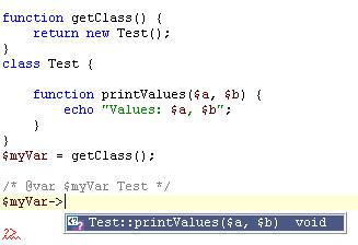 @var tag as Class Type Hint By using a comment you can assign a variable its exact class value. This assignment will affect the code completion of this variable accordingly.