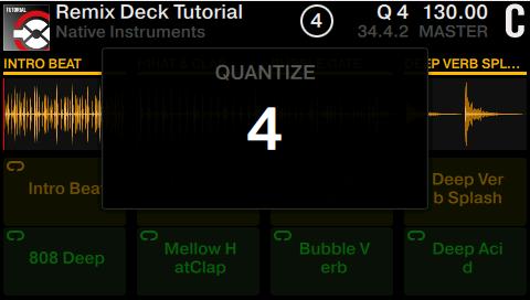Using Your S5 Getting Advanced Remixing with Remix Decks 3.5.3 Triggering Samples using Different Quantize Sizes 1.