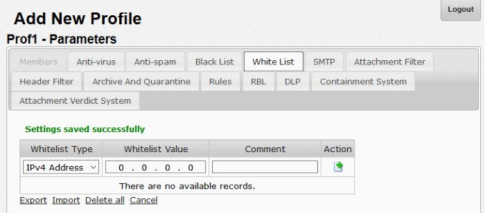 White List Click the 'White List' tab. Profiles: White List Settings - Table of Column Descriptions Column Header Whitelist Type Description Select the type of source that has to be whitelisted.