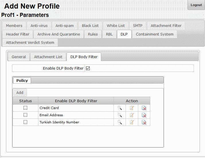 Enable DLP Body Filter: Select the check box to apply the configured body filters Profiles: DLP Body Filter Settings - Table of Column Descriptions Column Header Description Status Select the check