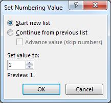 Restarting Numbering Click in the numbered line to be changed. In the Paragraph group, click on the Numbering down arrow. Click on Set Numbering Value. Click to select Start new list box.