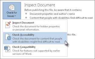 56 Word 2013: Beyond the Basics To run the Accessibility Checker: 1. Click File > Info. 2. If the Accessibility Checker sees any potential issues, you will see a message next to the Check for Issues button.