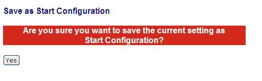 SAVE START Save the current configuration as a start configuration file in flash memory. WEB INTERFACE To display restore to factory default configuration: 1. Click Save/ Restore, Save Start. 2.