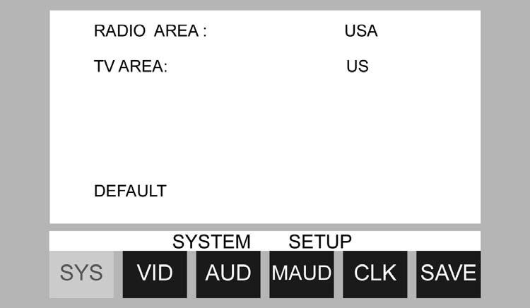 SYSTEM SETUP RADIO AREA: USA JAPAN OIRT EUROPE ASIA USA TV AREA: US CCIR IT AUS NZ US