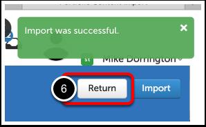 Click Import. A confirmation message will appear in green. 6.