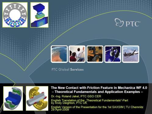 Part D: Appendix References (1) [1] R. Jakel: The New Contact with Friction Feature in Mechanica WF 4.
