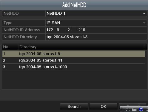 Digital Video Recorder User Manual Add IP SAN: 1) Enter the NetHDD IP address in the text field. 2) Click the Search button to the available IP SAN disks.