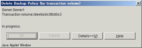 Delete Backup Policy window Perform the following operation to display the [Delete Backup Policy (by transaction volume)] window: Table: [Delete Backup Policy (by transaction volume)] window display